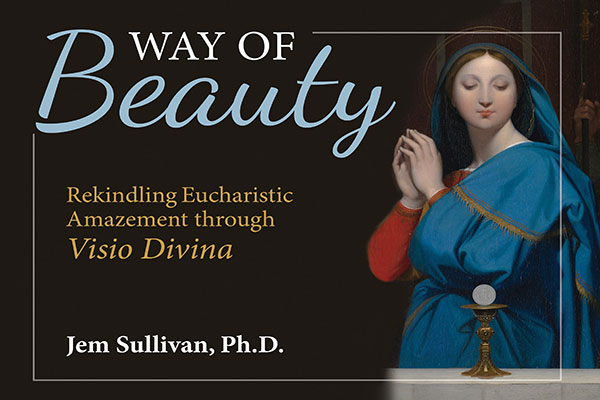 Pictured is the cover of “Way of Beauty: Rekindling Eucharistic Amazement through Visio Divine” by Jem Sullivan. (OSV News photo)